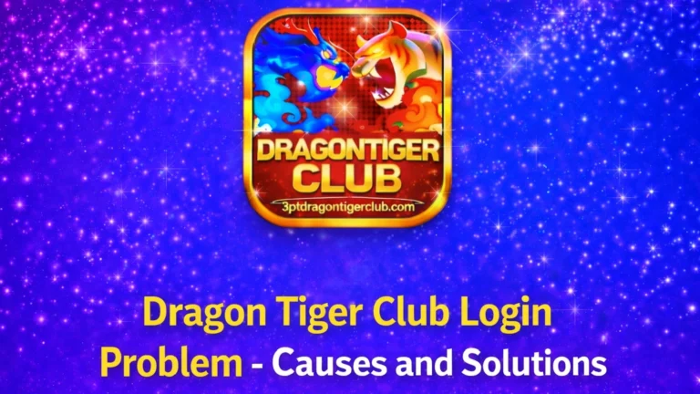 Dragon Tiger Club Login Problem Solutions